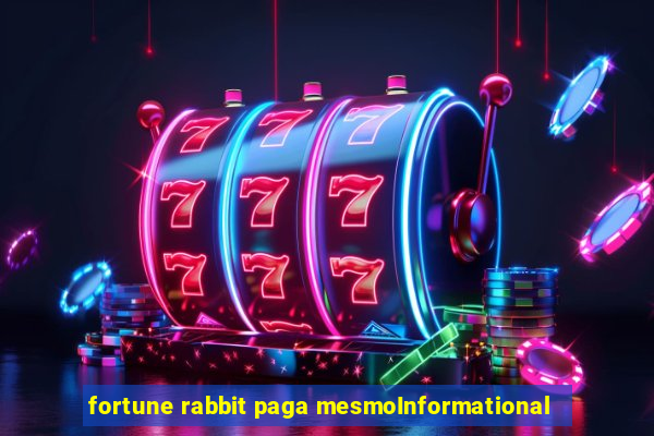 fortune rabbit paga mesmoInformational